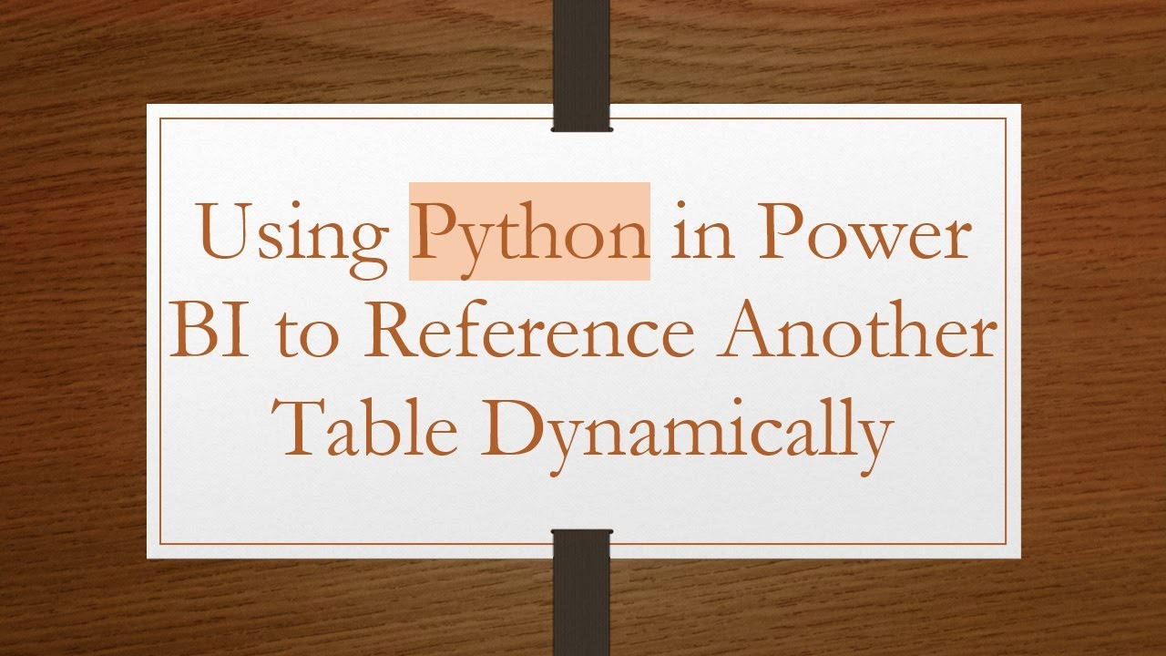 Using Python in Power BI to Reference Another Table Dynamically