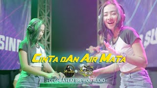 Video thumbnail of "DJ CINTA DAN AIR MATA || DJ GHEA || DJ SLOW BASS BOS ISPRO"