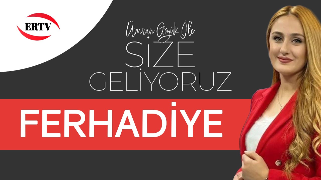 SİZE GELİYORUZ - FERHADİYE MAHALLESİ