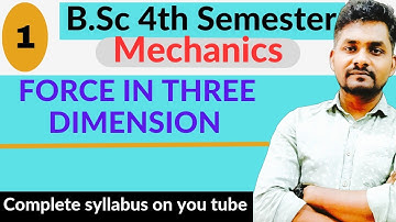 || B.Sc 4th sem Maths || Force In Three  Dimension  (1) || By KRISHNA  SINGH || Mechanics ✍️✍️