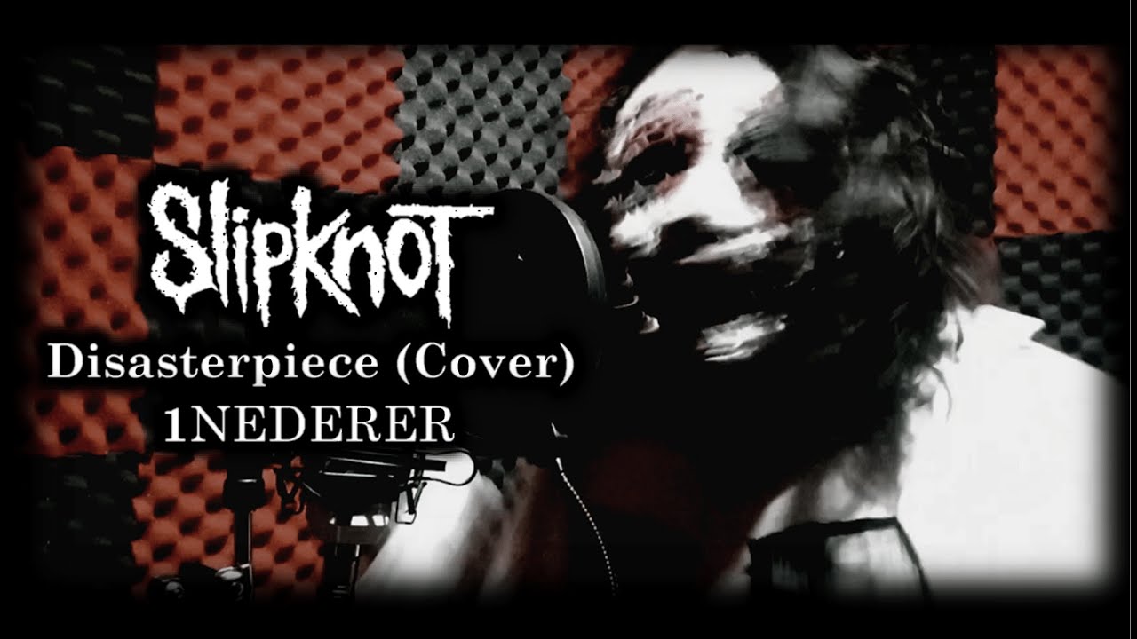 Slipknot | Disasterpiece | (Vocal Cover) 