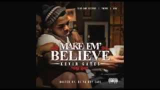 Kevin Gates - Make Em Believe - 17 - She Dont Wanna