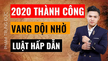 Có mọi điều bạn muốn nhờ áp dụng luật này | Phạm Trung Đức