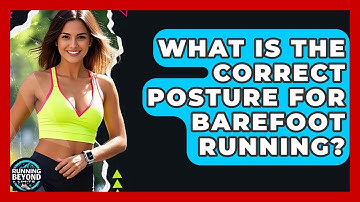 What Is The Correct Posture For Barefoot Running? - Running Beyond Limits