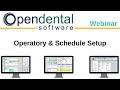 Open dental webinar  operatory and schedule setup