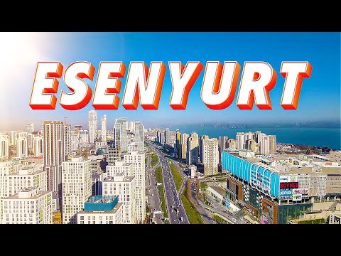 Get to Know Esenyurt District of Istanbul!