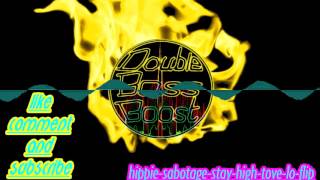hippie sabotage stay high tove lo flip(bass Boosted)