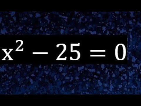 x^2-25=0 , ecuaciones
