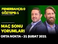 Fenerbahçe 0-1 Göztepe | Orta Nokta - Müjdat Muratoğlu, Erman Özgür, Nihat Kahveci - Kısım 1