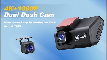 How to set Loop Recording on dash cam B-T52