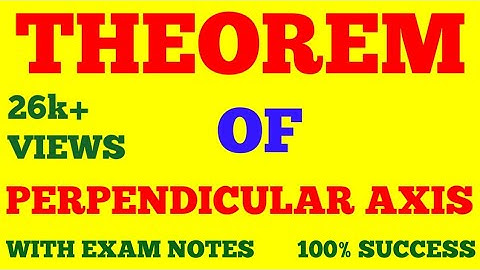 THEOREM OF PERPENDICULAR AXIS || PERPENDICULAR AXIS THEOREM || WITH EXAM NOTES ||