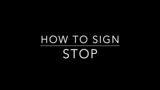 Learn How to Sign the Word Stop