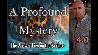 A Profound Mystery The Answer Lies On The Surface