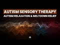 Sensory Video for Autism with Music: Audio Visual Therapy for Autism Meltdown