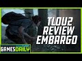 The Last of Us Part II Review Embargo - Kinda Funny Games Daily 05.26.20