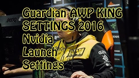CSGO Guardian settings 2016 Nvidia+Launch+Settings