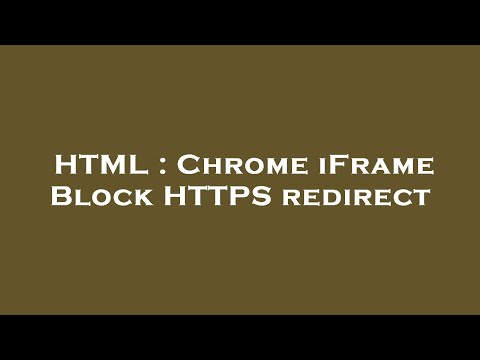 HTML : Chrome iFrame Block HTTPS redirect