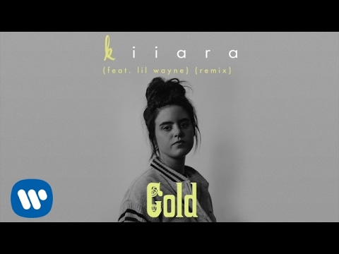 Kiiara   Gold feat Lil Wayne Remix Official Audio