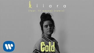 Kiiara - “Gold (feat. Lil Wayne) [Remix]”