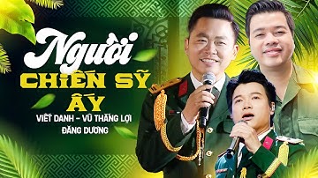 Người Chiến Sĩ Ấy, Đường Chúng Ta Đi - Viết Danh, NSƯT Vũ Thắng Lợi, NSƯT Đăng Dương, Xuân Hảo, v.v