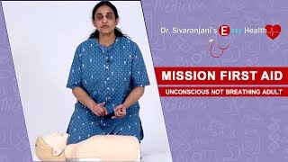 Mission First Aid - Unconscious Not Breathing Adult - Dr Sivaranjani's Easy Health