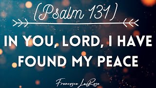 Psalm 131 - In You, Lord, I Have Found My Peace - Francesca LaRosa (Lyric Video)