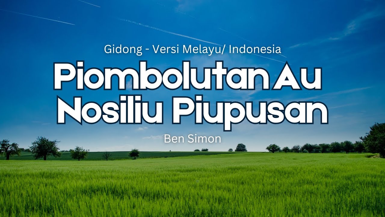Piombolutan Au Nosiliu Piupusan - Versi Melayu / Indonesia [Gidong]