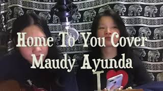 Home To You Cover - Maudy Ayunda || Santha ft. Nopy