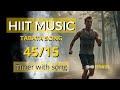 Hiit workout music 45/15 - Tabata 45/15 10 minutes