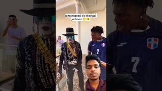 ishowspeed Vs michael jackson 😲✨️ #reaction #shorts #ishowspeed #michaeljackson