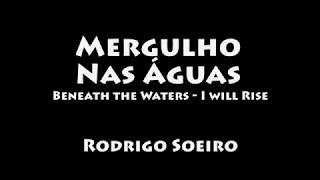 Video thumbnail of "Mergulho Nas Águas (Beneath the Waters - I will Rise) - Rodrigo Soeiro (COM LETRA/LEGENDADO)"