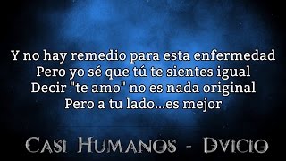 Video thumbnail of "Dvicio - Casi Humanos con letra (lyrics) [Qué tienes tú]"