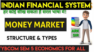 Money market Structure & Types Indian Financial system  BBI BAF BFM ECO TYBCOM SEM 5 #abdulsir