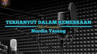 Terhanyut Dalam Kemesraan - Nurdin Yaseng.Karaoke