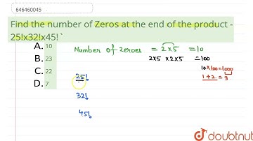Find the number of Zeros at the end ofthe product - 25!x32!x45! | CLASS 14 | NUMBER SYSTEM | MAT...