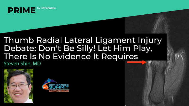 Thumb Radial Lateral Ligament Injury Debate: Let H...