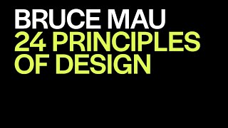 Bruce Mau's 24 Principles of Design for Transforming the World