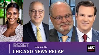 Chicago News Recap May 5 | Reset with Sasha-Ann Simons Roundtable