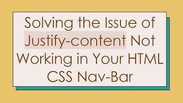 Solving the Issue of Justify-content Not Working in Your HTML CSS Nav-Bar
