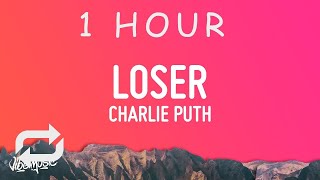 [ 1 HOUR ] Charlie Puth - Loser (Lyrics)