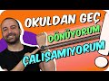 Okuldan Geç Geliyorum, Yorgunluğumu Atıp Nasıl Çalışacağım 😴