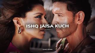 Ishq Jaisa Kuch - [ Perfectly Slowed + Reverb] Vishal-Sheykhar,Shilpa - Reverb Retreat