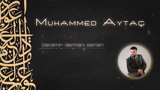 Muhammed Aytaç - Derdimin Dermanı Sensin
