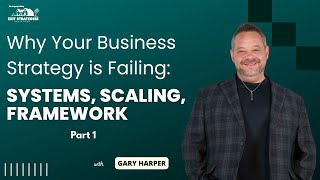 Why Your Business Strategy is Failing: Legacy, Systems & The RISE Framework with Gary Harper Part 1
