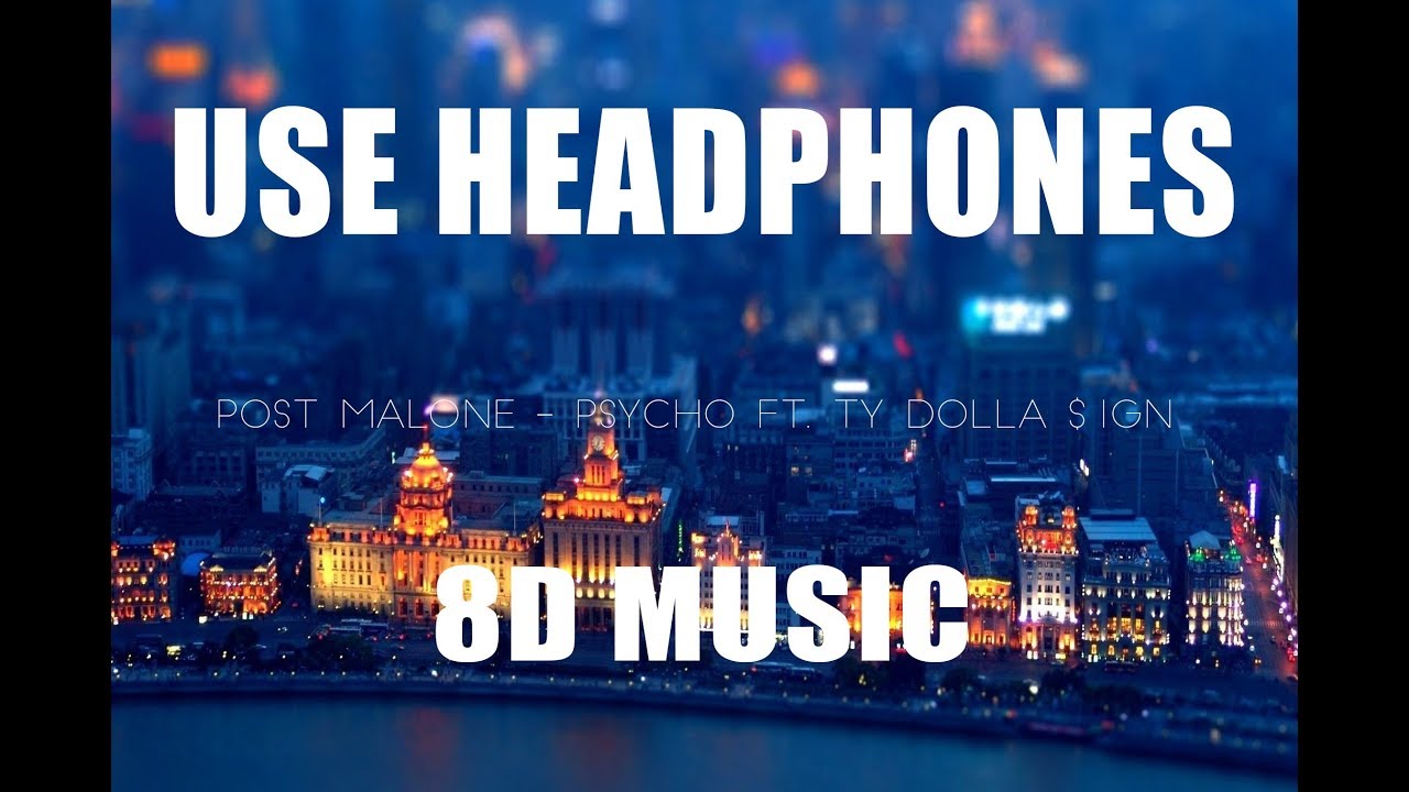 Post Malone - Psycho ft. Ty Dolla $ign  (8D AUDIO)