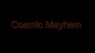 cosmic mayhem