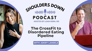 The CrossFit to Disordered Eating Pipeline With Jonny Landels