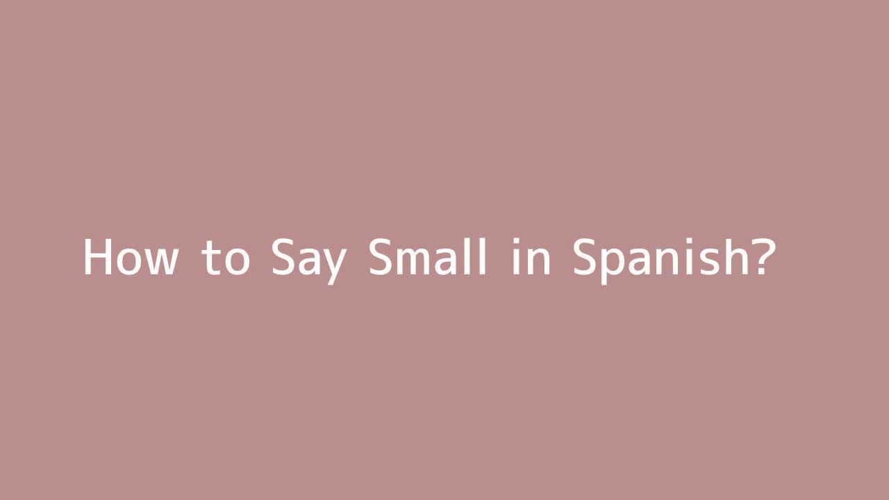 How To Say Small In Spanish YouTube