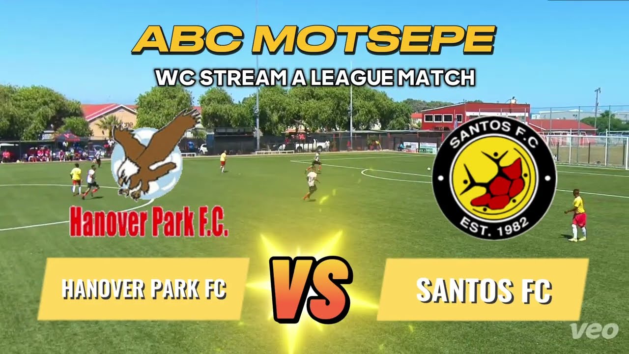 Hanover Park FC vs Santos FC - ABC Motsepe WC Stream A League Match Highlights