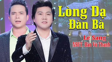 Ca Vọng Cổ Hơi Dài | Lòng Dạ Đàn Bà - NSƯT. Đào Vũ Thanh ft Lê Sang ☞ Liên hệ biểu diễn: 084.3313131